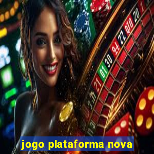 jogo plataforma nova